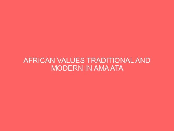african values traditional and modern in ama ata aidoos changes and asare konadus a woman in her prime 31086