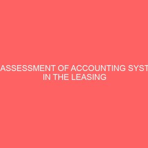 an assessment of accounting system in the leasing industry in nigeria 18162