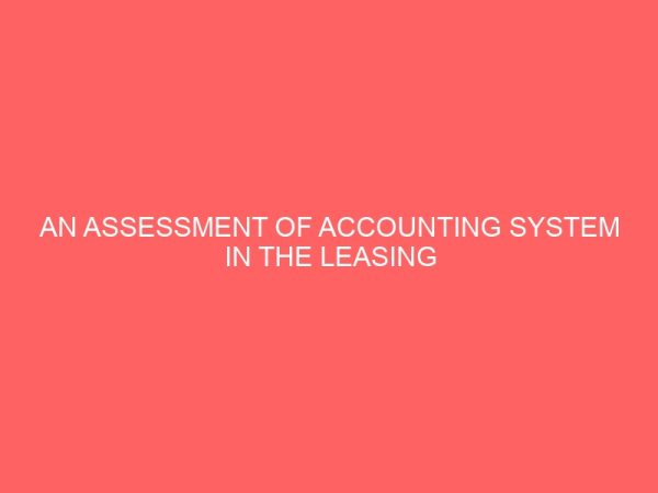 an assessment of accounting system in the leasing industry in nigeria 18162