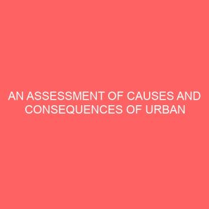 an assessment of causes and consequences of urban poverty in nigeria a study of suleja local government area 39270