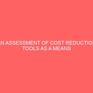 an assessment of cost reduction tools as a means of improving organizational profitability case study of unilever brothers nigeria plc aba 106669