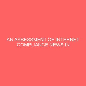 an assessment of internet compliance news in gathering by journalists in south east nigeria 13526