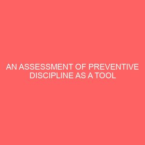 an assessment of preventive discipline as a tool for effective performance in organizations a study of federal polytechnic bida 39050