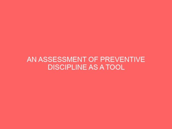an assessment of preventive discipline as a tool for effective performance in organizations a study of federal polytechnic bida 39050