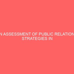 an assessment of public relations strategies in the nigeria financial institutions 27604