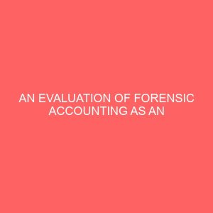 an evaluation of forensic accounting as an investment tool in nigeria 13158