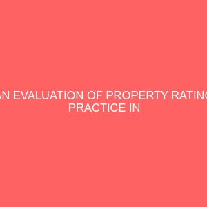 an evaluation of property rating practice in nigeria a case study of enugu north local government area 13347