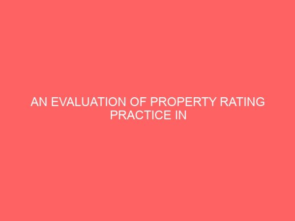an evaluation of property rating practice in nigeria a case study of enugu north local government area 13347