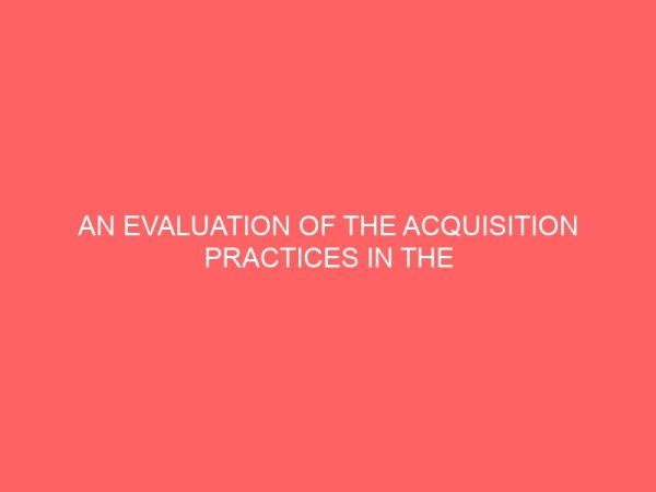 an evaluation of the acquisition practices in the academic library in nigeria 13466