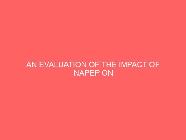 an evaluation of the impact of napep on entrepreneurship development in nigeria a case study of imo state 29910