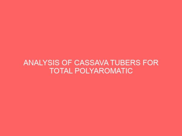 analysis of cassava tubers for total polyaromatic hydrocarbons and heavy metals from spillage of petroleum products 106593
