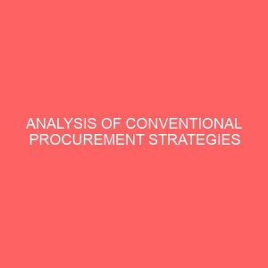 analysis of conventional procurement strategies and their application in nigeria construction industry 25842