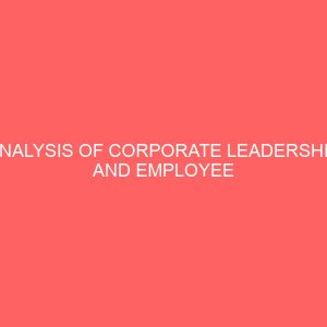 analysis of corporate leadership and employee empowerment in selected nigerian banks a study of access bank plc ecobank plc union bank plc in enugu 27496
