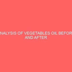analysis of vegetables oil before and after refining 21633