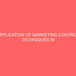 application of marketing control techniques in manufacturing firms in enugu l g a of enugu state 27734