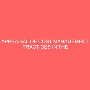 appraisal of cost management practices in the delivery of capital projects in nigeria 37980
