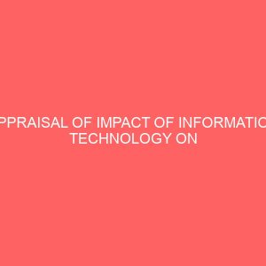 appraisal of impact of information technology on the performance of public organization in nigeria 17892