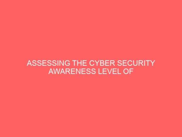 assessing the cyber security awareness level of tertiary institution students 23351