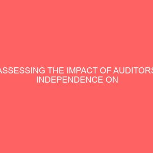 assessing the impact of auditors independence on internal control a survey of three manufacturing firms in rivers state 25936