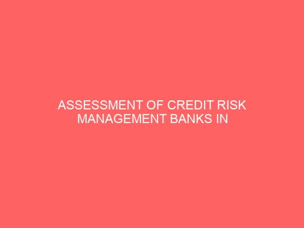 assessment of credit risk management banks in nigeria case study guaranteed trust bank 13179