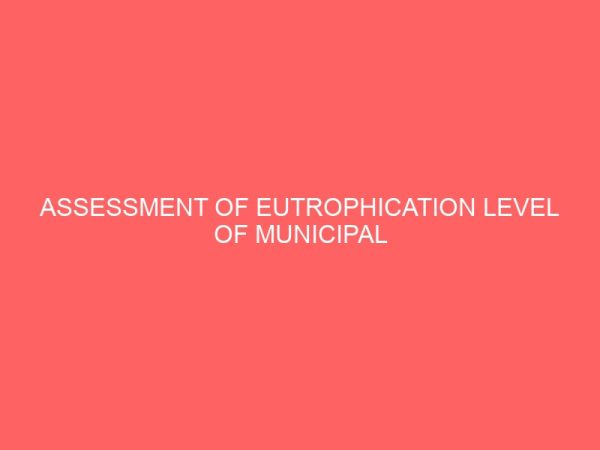 assessment of eutrophication level of municipal surface water abuja nigeria 12829