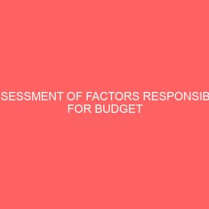 assessment of factors responsible for budget failure in nigeria 12810