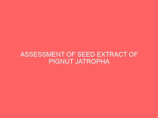 assessment of seed extract of pignut jatropha curcas for the control of beans weevil callosobruchus maculatus 19105