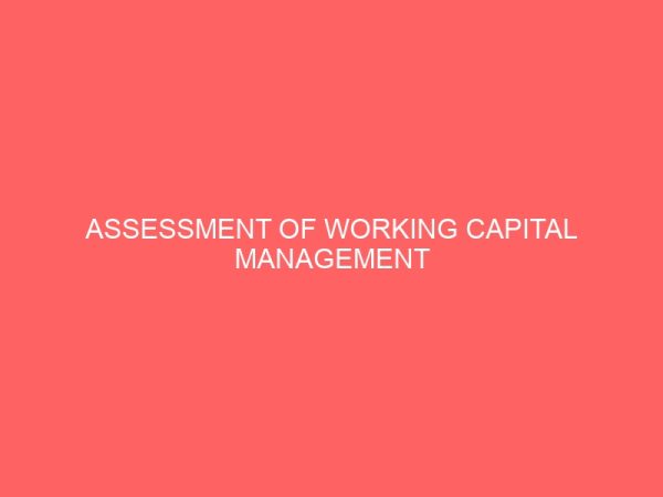 assessment of working capital management practices at orange group limited lagos 13178