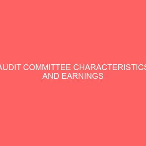 audit committee characteristics and earnings management of listed consumer goods in nigeria 17886