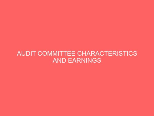audit committee characteristics and earnings management of listed consumer goods in nigeria 17886