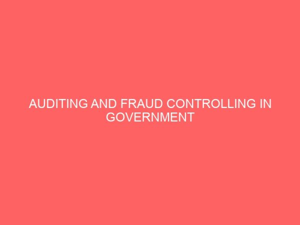 auditing and fraud controlling in government sectora case study imo state government security 12967