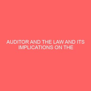 auditor and the law and its implications on the success of private enterprises in nigeria case study of first bank nigeria plc 26703
