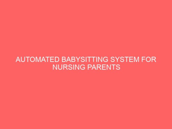 automated babysitting system for nursing parents in federal polytechnic nekede owerri 25054