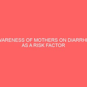 awareness of mothers on diarrhea as a risk factor for acute kidney injury among children at general hospital offa kwara state 41265