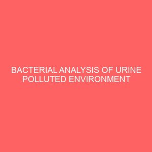 bacterial analysis of urine polluted environment in federal polytechnic nekede owerri 41436