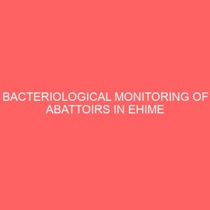 bacteriological monitoring of abattoirs in ehime mbano in imo state 41358