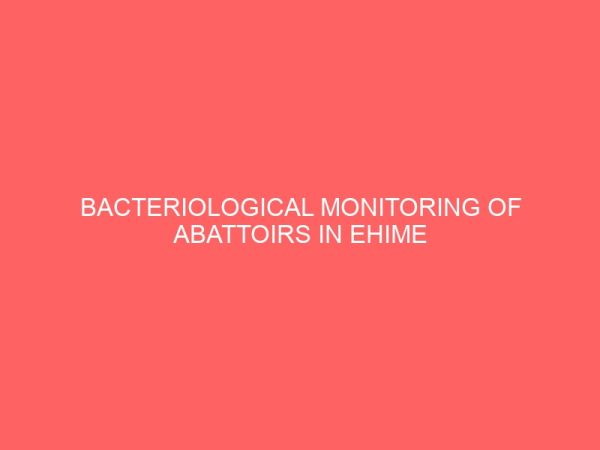 bacteriological monitoring of abattoirs in ehime mbano in imo state 41358