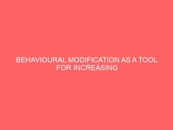 behavioural modification as a tool for increasing productivity in an organisation 27430