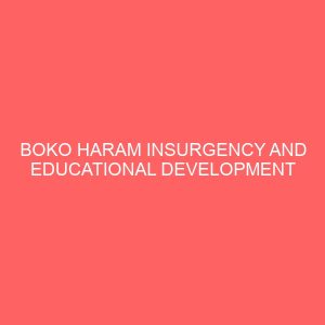 boko haram insurgency and educational development in borno state 30501