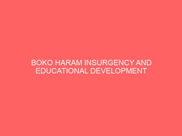 boko haram insurgency and educational development in borno state 30501