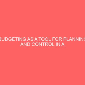 budgeting as a tool for planning and control in a manufacturing industry 25963
