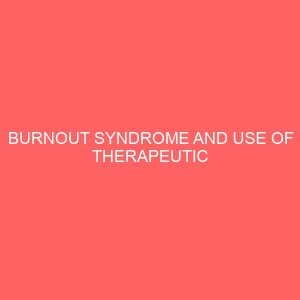 burnout syndrome and use of therapeutic approaches among nursing students in madonna university rivers state 41322