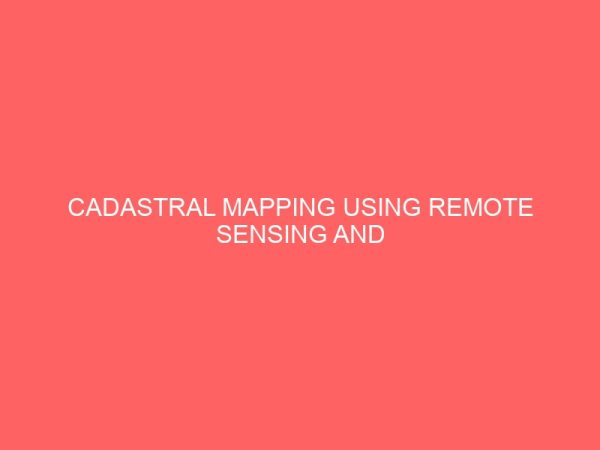 cadastral mapping using remote sensing and geographic information system in banjiram adamawa state nigeria 31072