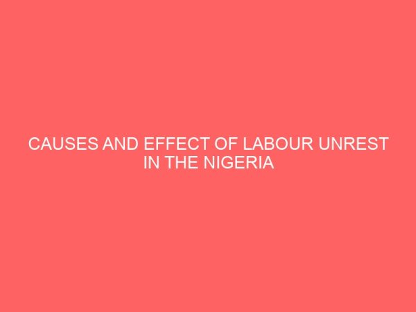 causes and effect of labour unrest in the nigeria local government system 39065