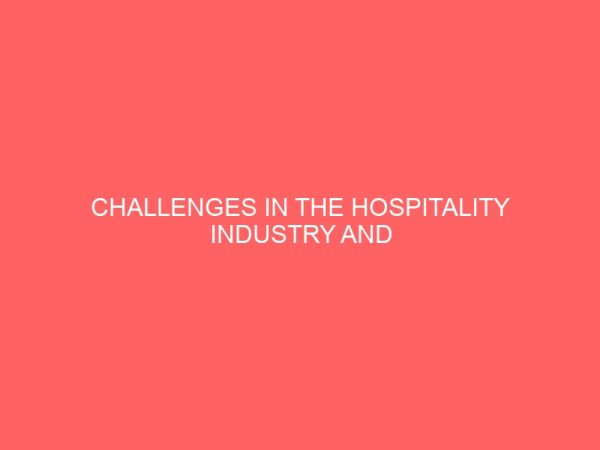 challenges in the hospitality industry and solution a case study of concord hotel imo state owerri 31442