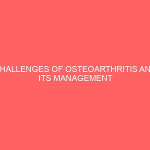 challenges of osteoarthritis and its management in older adults above 65 in awuda village anambra state 38312