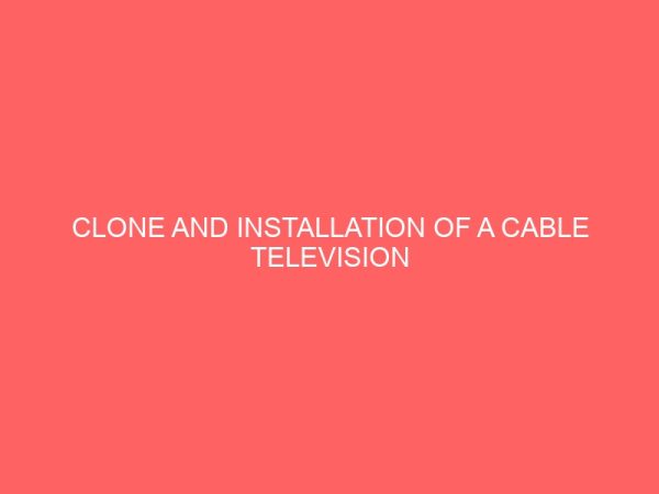 clone and installation of a cable television satellite system 30986