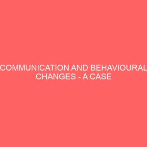 communication and behavioural changes a case study of peoples perception of the awareness campaigns on hiv aids in nigeria 42236