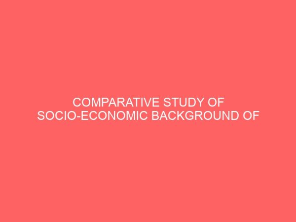 comparative study of socio economic background of parents towards their children in relation to academic performance 37647