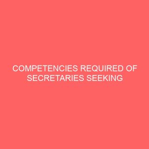 competencies required of secretaries seeking employment in office a case study of aba metropolis 41085